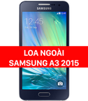 Thay loa ngoài Samsung A3 2015