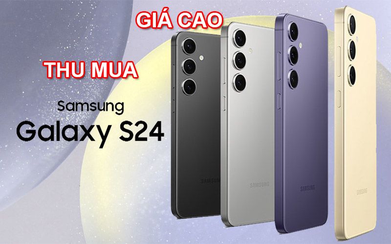 Thu mua điện thoại Samsung Galaxy S24 cũ giá cao ở TPHCM ProCARE24h.vn