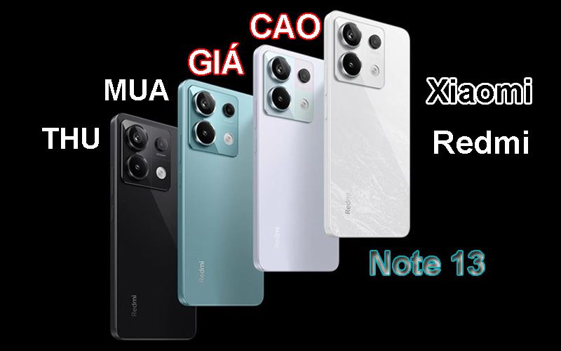 Thu mua điện thoại Xiaomi Redmi Note 13 cũ giá cao tại TPHCM ...