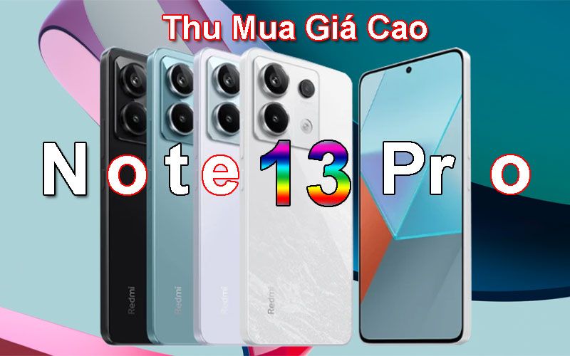 Thu Mua điện Thoại Xiaomi Redmi Note 13 Pro Cũ Giá Cao Tại Tphcm Procare24hvn 7142