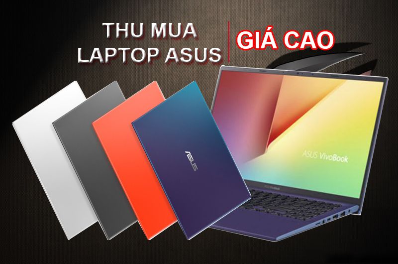 Thu mua laptop Asus cũ giá cao tại TPHCM | ProCARE24h.vn