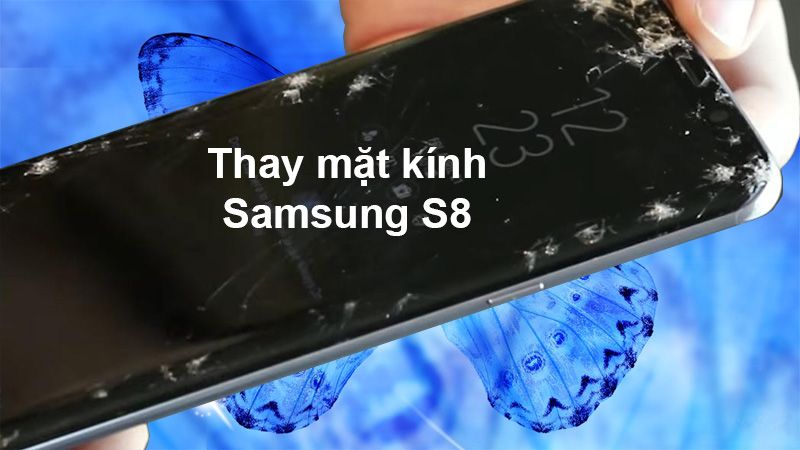 thay-mat-kinh-samsung-s8-plus-gia-bao-nhieu-o-quan-tan-phu