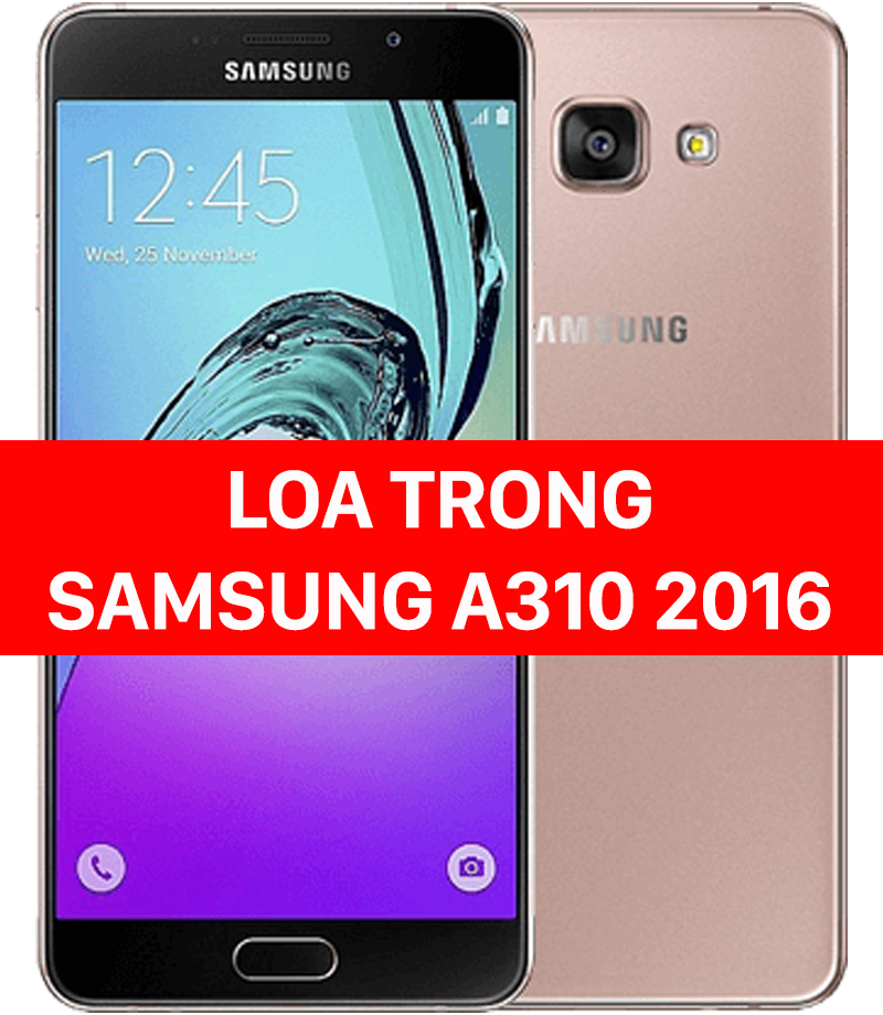 Thay loa trong Samsung A310 2016